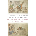 Language and Culture in Medieval Britain: The French of England, C.1100-C.1500