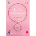 Life's Accessories: A Memoir (and Fashion Guide)