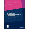 Der Einsatz Von Social Networking Services in Unternehmen: Eine Explorative Analyse Möglicher Soziotechnischer Gestaltungsparameter Und Ihrer Implikat