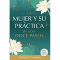 La Mujer Y Su Practica de Los Doce Pasos