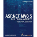 ASP.NET MVC 5 - Building a Website with Visual Studio 2015 and C Sharp: The Tactical Guidebook