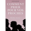 Comment Prier Pour Vos Proches Édition Révisée - Traduction Française