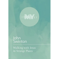 Walking with Jesus in Strange Places