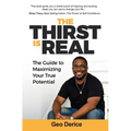 The Thirst Is Real: The Guide To Maximizing Your True Potential