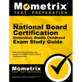 Secrets of the National Board Certification Generalist: Middle Childhood Exam Study Guide: National Board Certification Test Review for the NBPTS Nati