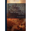 Indices de los codices de San Millán de la Cogolla y San Pedro de Cardeña, existentes en la Biblioteca de la Real Academia de la Historia