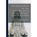 The Excellences of the Congregation of the Oratory of St. Philip Neri