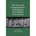 The Use and Dissemination of Religious Knowledge in Antiquity