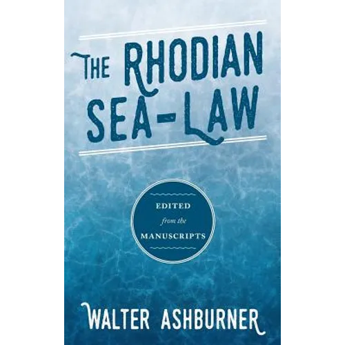 The Rhodian Sea-Law: Edited from the Manuscripts