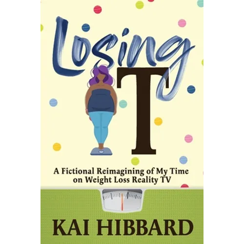 Losing It: A Fictional Reimagining of my Time on Weight Loss Reality TV