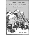 Labour V. Sinn Fein. the Dublin General Strike 1913/14 - The Lost Revolution