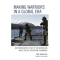Making Warriors in a Global Era: An Ethnographic Study of the Norwegian Naval Special Operations Commando