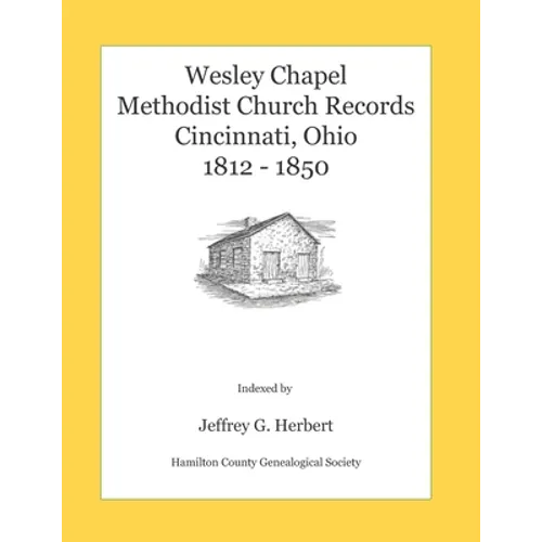 Wesley Chapel Methodist Church Records, Cincinnati, Ohio 1812 - 1850