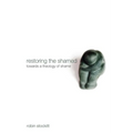 Restoring the Shamed: Towards a Theology of Shame