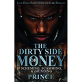 The Dirty Side Of Money: Scheming, Scamming & Grinding