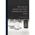 Pectin Its Manufacture, Properties And Uses