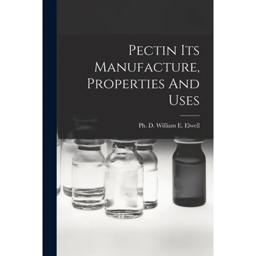Pectin Its Manufacture, Properties And Uses