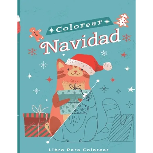 Colorear Navidad: Libro Para Colorear Con Temas Navideños - Para Niños, Adolescentes y Adultos - + 90 Dibujos