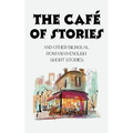 The Café of Stories and Other Bilingual Romanian-English Short Stories