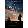 In Darkness, Look for Stars: An absolutely gripping, heartbreaking and epic World War 2 historical novel