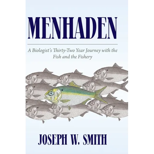 Menhaden: A Biologist's Thirty-Two Year Journey with the Fish and the Fishery