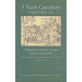 I Teach Catechism: Volume 2: A Manual for Priests, Teachers and Normal Schools