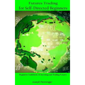 Futures Trading for Self-Directed Beginners: Beginners Guidebook of Investing and Trading Futures