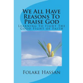 We All Have Reasons To Praise God: Learning To Fight The Good Fight of Faith