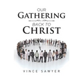 Our Gathering Back to Christ