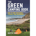 The Green Camping Book: How to Camp Sustainably, Ethically and Responsibly