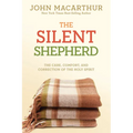 The Silent Shepherd: The Care, Comfort, and Correction of the Holy Spirit