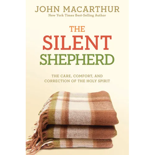 The Silent Shepherd: The Care, Comfort, and Correction of the Holy Spirit