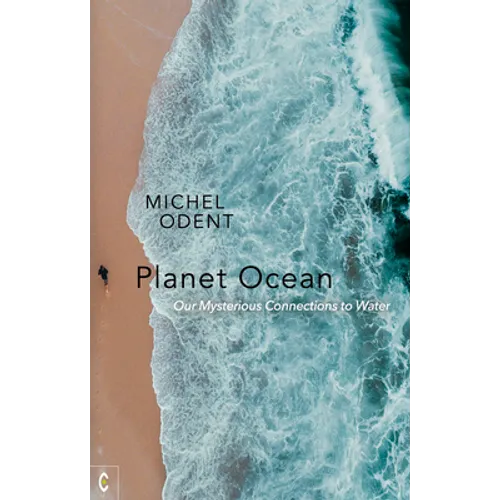 Planet Ocean: Our Mysterious Connections to Water