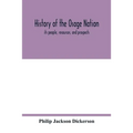 History of the Osage nation: its people, resources, and prospects. The east reservation to open in the new state