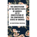 The Constitution of the United States of America and the Constitution of the Confederate States of America