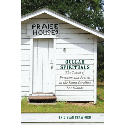 Gullah Spirituals: The Sound of Freedom and Protest in the South Carolina Sea Islands