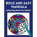 Bold and Easy Mandala Colouring Book for Adults: Large space, Thick lines and simple designs -for visually impaired, seniors and lovers of relaxing co