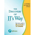 The Discovery of JJ's Way: Your Guide to 20 Pounds in 12 Weeks