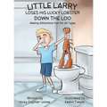 Little Larry Loses his Lucky Lobster Down the Loo: Books for Early Readers, Making Alliteration Fun!