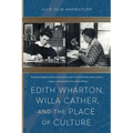 Edith Wharton, Willa Cather, and the Place of Culture