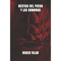 Bestias del Fuego Y Las Sombras