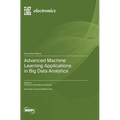 Advanced Machine Learning Applications in Big Data Analytics