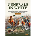 Generals in White, Volume 1: Austrian Generals of the French Revolutionary and Napoleonic Wars, 1792-1815