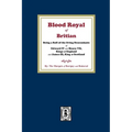 The Blood Royal of Britain. Being a Roll of the Living Descendants of Edward IV and Henry VII Kings of England and James III, King of Scotland