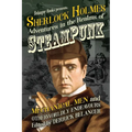 Sherlock Holmes: Adventures in the Realms of Steampunk, Mechanical Men and Otherworldly Endeavours