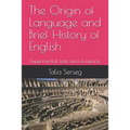 The origin of language and brief history of English: Experimental tests and evidence