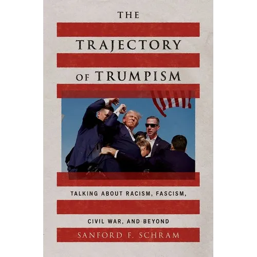 The Trajectory of Trumpism: Talking about Racism, Fascism, Civil War, and Beyond