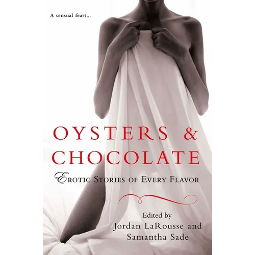 Oysters & Chocolate: Erotic Stories of Every Flavor