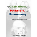 @Capitalism, Socialism & Democracy: How To Navigate The Political Propaganda Battles About The Economy and a Centrist Strategy Forward!