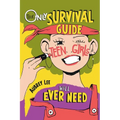 The Only Survival Guide Teen Girls Will Ever Need: Understand Your Body, Learn to Take Care of Yourself, Establish Healthy Relationships, Make Money,